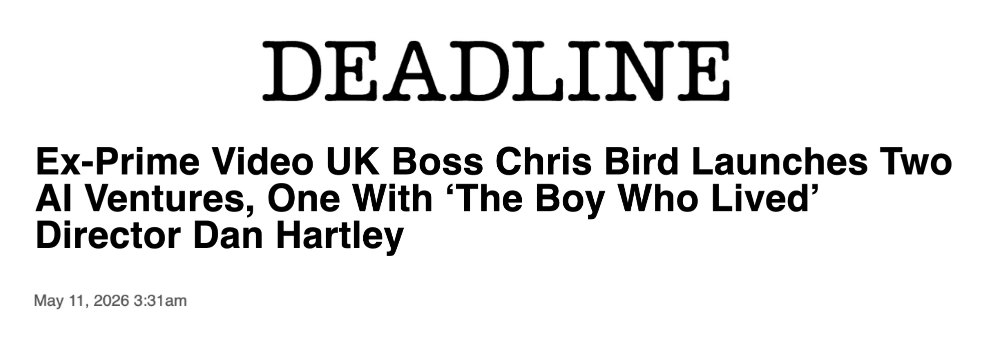 Deadline, 11 May 2026: Ex-Prime Video UK Boss Chris Bird Launches Two AI Ventures, One With 'The Boy Who Lived' Director Dan Hartley