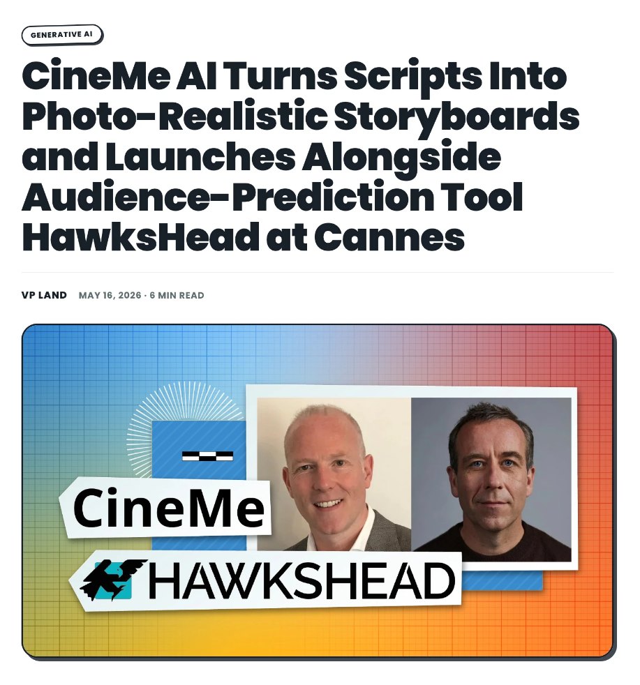 VP Land, 16 May 2026: CineMe AI Turns Scripts Into Photo-Realistic Storyboards and Launches Alongside Audience-Prediction Tool HawksHead at Cannes